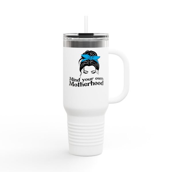 Motherhood Insulated Travel Mug, 40oz - Mind Your Own - Mothers Day Gift, Tumbler Cup, Mom Gift, Cute Funny Mug, Mom Birthday Present - Image 6