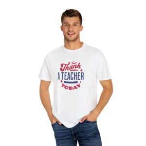 Teacher Appreciation Comfort Colors T-Shirt, Thank a Teacher Today Tee, School Staff Gift, Educator Shirt, Custom Gratitude Apparel