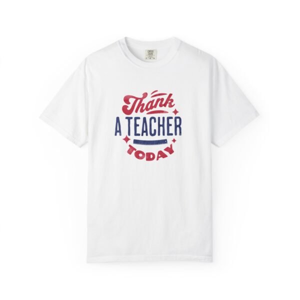Teacher Appreciation Comfort Colors T-Shirt, Thank a Teacher Today Tee, School Staff Gift, Educator Shirt, Custom Gratitude Apparel - Image 2