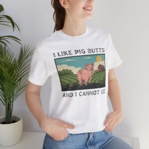 I Like Pig Butts, pig Lover's Tee Shirt, Funny Pig Pun Graphic Top Gift for Farmers, 90s Humor, Unisex Jersey Short Sleeve, White Tee
