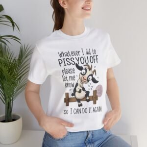 Goat Edition Unisex Tee, Funny Animal Shirt, Whatever I Did To Piss You Off, Sarcastic Humor Top, Wide-eyed Goat Graphic Tee, Adorable