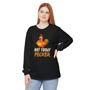 Not Today Pecker Rooster Long Sleeve Tee | Barnyard Humor, Farm Life
