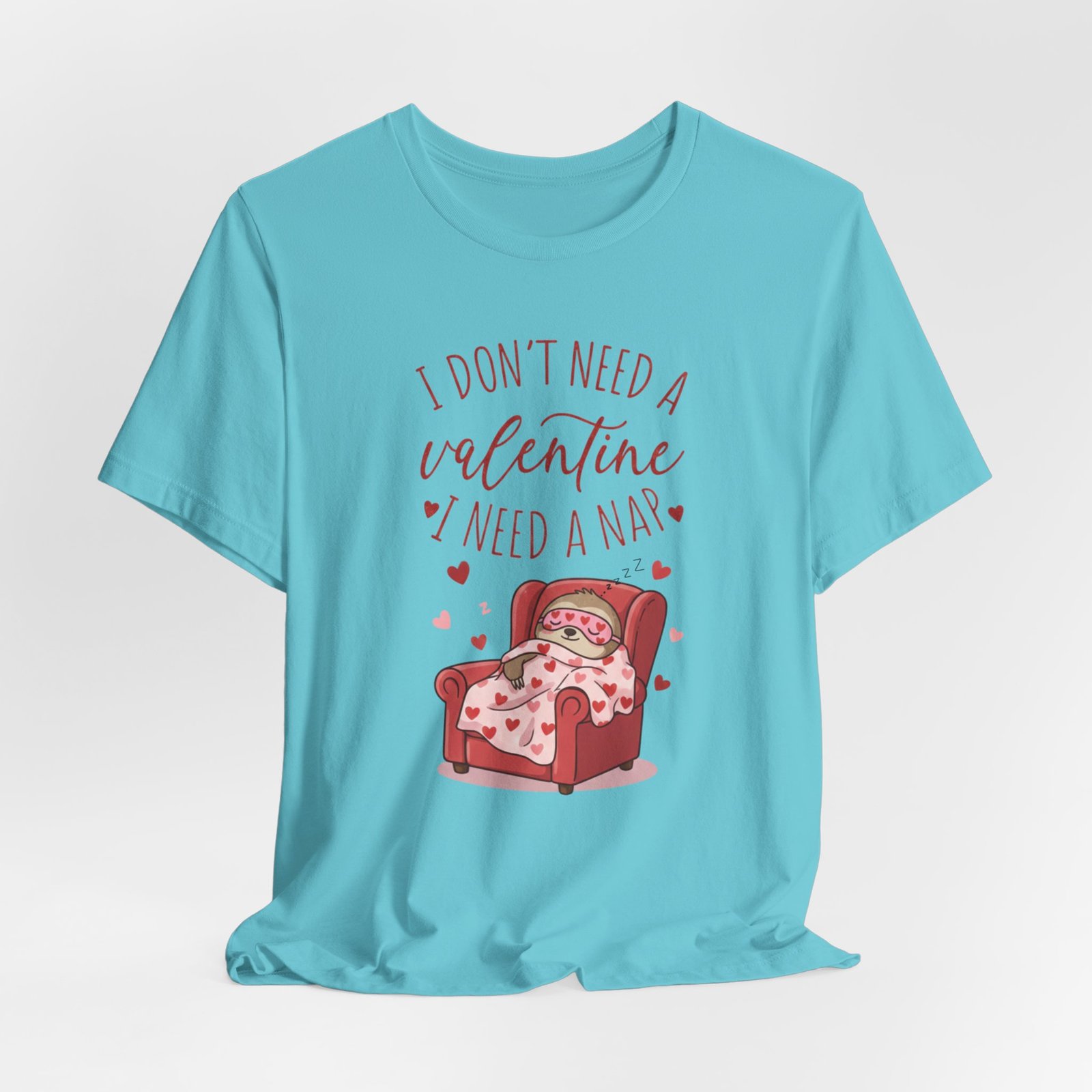 I Dont need a Valentine I need a nap Tshirt sloth Valentine tee - Image 85