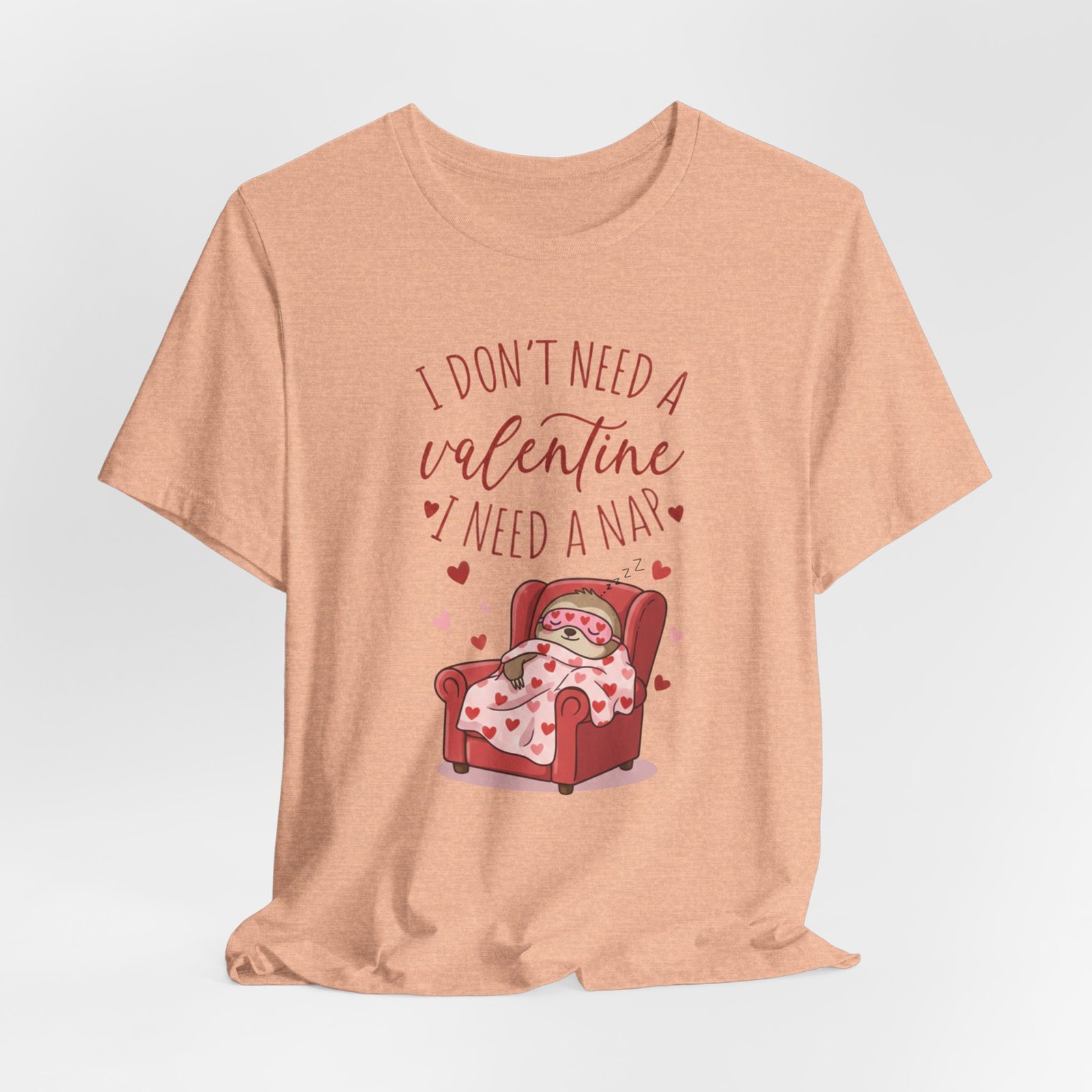 I Dont need a Valentine I need a nap Tshirt sloth Valentine tee - Image 58